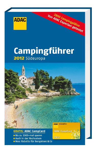 ADAC Campingführer 2012: Südeuropa: Andorra, Bosnien und Herzogowina, Bulgarien, Frankreich, Griechenland, Italien, Kroatien, Malta, Montenegro, ... Türkei, Ungarn (Camping und Caravaning)