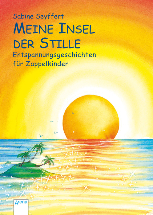 Meine Insel der Stille: Entspannungsgeschichten für Zappelkinder - Sabine Seyffert