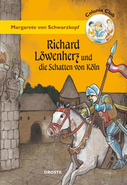 Colonia Club. Richard Löwenherz und die Schatten von Köln - Margarete von Schwarzkopf
