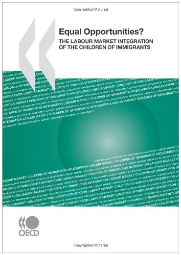 Equal Opportunities? the Labour Market Integration of the Children of Immigrants - Publishing Oecd Publishing