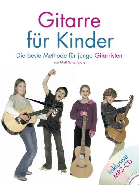 Gitarre für Kinder: Die beste Methode für junge Gitarristen! Lehrbuch Gitarre - Matt Scharfglass