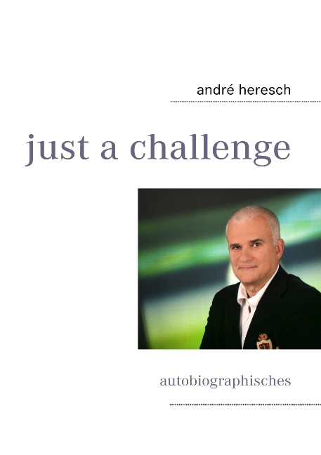 just a challenge: autobiographisches - André Heresch