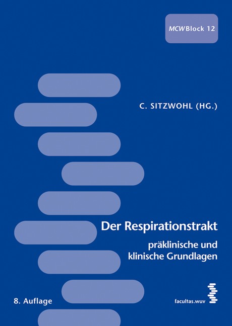 Der Respirationstrakt - präklinische und klinische Grundlagen: MCW - Block 12 - Christian Sitzwohl