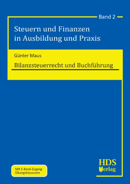 Steuern und Finanzen in Ausbildung und Praxis: Bilanzsteuerrecht und Buchführung: Band 2 - Günter Maus