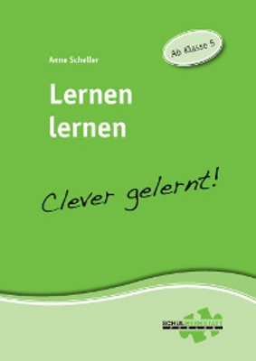 Lernen lernen - clever gelernt: Ab Klasse 4 - Scheller, Anne