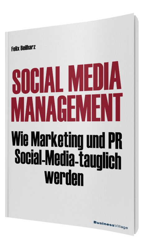Social Media Management: Wie Marketing und PR Social Media-tauglich werden - Felix Beilharz