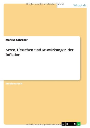 Arten, Ursachen und Auswirkungen der Inflation - Schröter, Markus