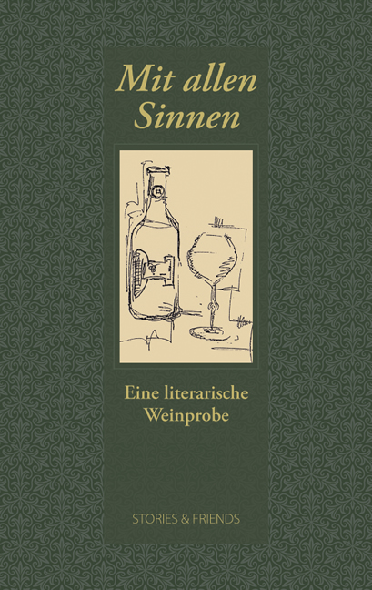 Mit allen Sinnen - Eine literarische Weinprobe - Hrsg. Karen Grol