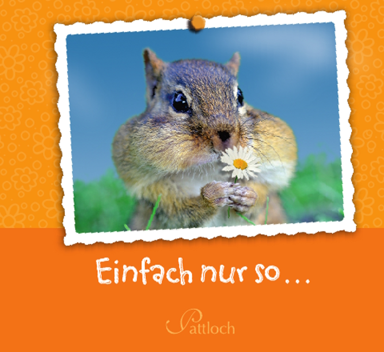 Einfach nur so!