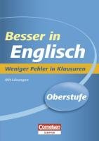 Besser in der Sekundarstufe II Englisch. Weniger Fehler in Klausuren: Übungsbuch mit Lösungsteil - Clarke, David