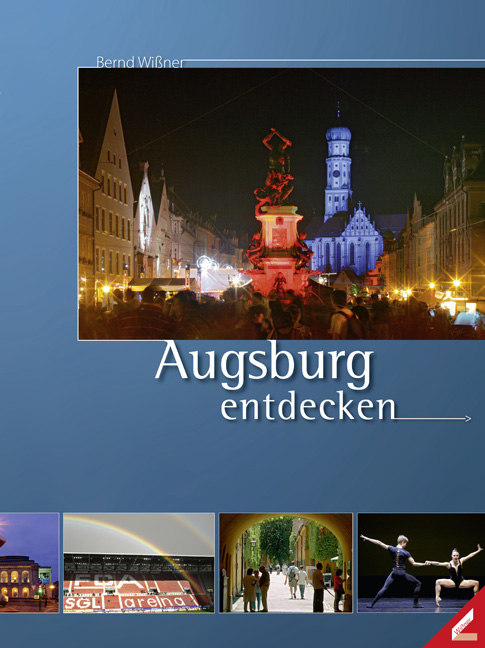 Augsburg entdecken - Wißner, Bernd