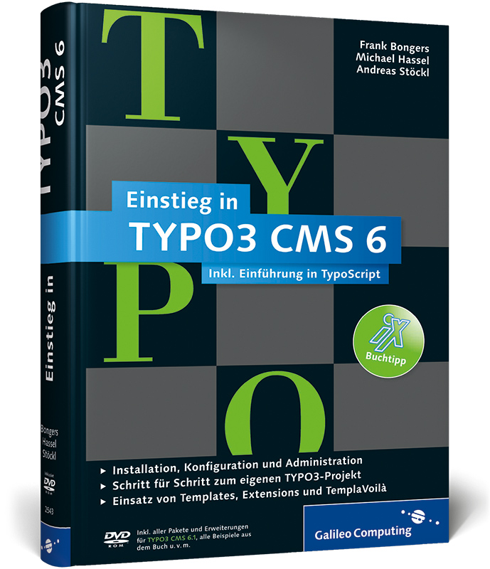 Einstieg in TYPO3 CMS 6: TYPO3 CMS 6.1 - Installation, Grundlagen, TypoScript und TemplaVoilà (Galileo Computing) - Bongers, Frank