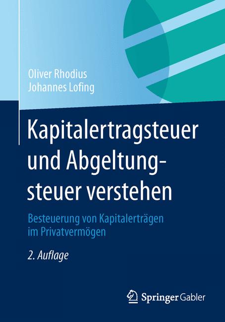 Kapitalertragsteuer und Abgeltungsteuer verstehen: Besteuerung von Kapitalerträgen im Privatvermögen (German Edition) - Rhodius, Oliver