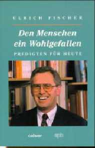 Den Menschen ein Wohlgefallen. Predigten für heute - Fischer, Ulrich