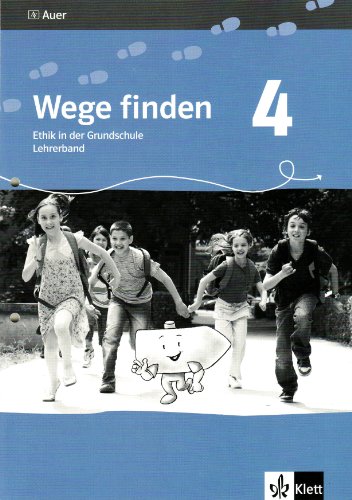 Wege finden. Ethik in der Grundschule. Lehrerband - 4. Jahrgangsstufe. Ausgabe für Sachsen - Neuentwicklung - Dienwiebel, Evelyn