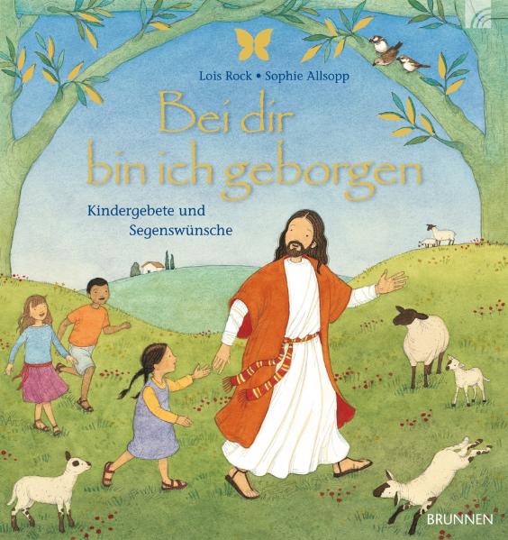 Bei dir bin ich geborgen: Kindergebete und Segenswünsche - Rock, Lois