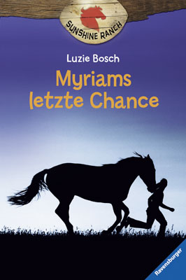 Sunshine Ranch 4: Myriams letzte Chance - Bosch, Luzie