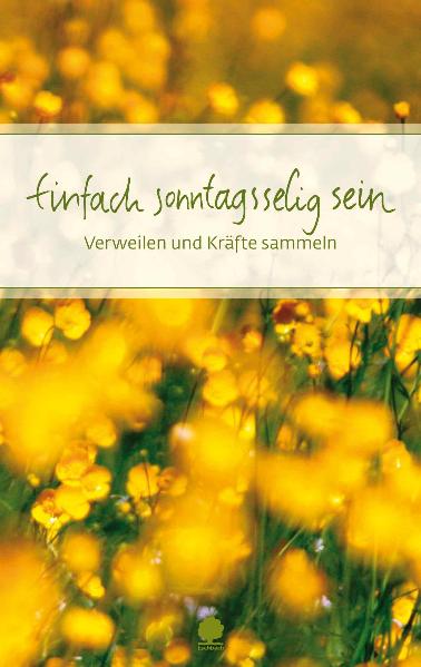 Einfach sonntagsselig sein: Verweilen und Kräfte sammeln