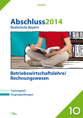 pauker. / Abschluss 2014 - Realschule Bayern Betriebswirtschaftslehre/Rechnungswesen: Originalprüfungen mit Trainingsteil