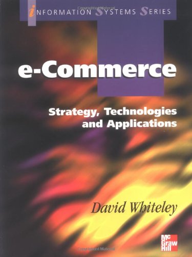 Electronic Commerce: Strategy,Technologies and Applications (Information Systems Series) - Whiteley David