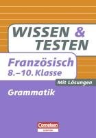 Wissen und Testen 8.-10. Schuljahr Französisch Grammatik: Buch mit Lösungen - Lück-Hildebrandt, Simone