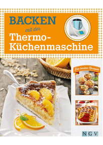 Backen mit der Thermo-Küchenmaschine: Die besten Rezepte gebraucht ... Backen mit der Thermo-Küchenmaschine: Die besten Rezepte gebraucht ...